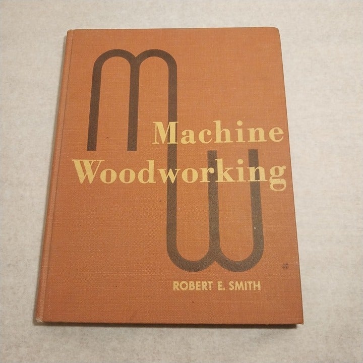Vintage Machine Woodworking Book by Robert E. Smith 1958 Third Edition M1BBlM1ao
